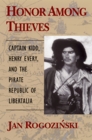 Honor Among Thieves  Captain Kidd Henry Every and the Pirate Democracy in the Indian Ocean