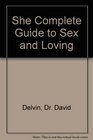 She Complete Guide to Sex and Loving