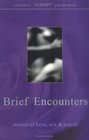 Brief Encounters: stories of love, sex  travel