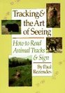 Tracking & the Art of Seeing: How to Read Animal Tracks & Sign
