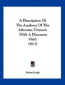 A Description Of The Academy Of The Athenian Virtuosi With A Discourse Held