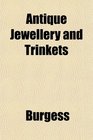 Antique Jewellery and Trinkets