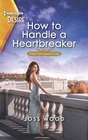 How to Handle a Heartbreaker (Texas Cattleman's Club: Fathers and Sons, Bk 2) (Harlequin Desire, No 2840)