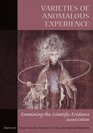 Varieties of Anomalous Experience Examining the Scientific Evidence