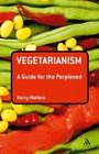 Vegetarianism A Guide for the Perplexed