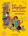 The Dragon Slayer: Folktales from Latin America: A TOON Graphic