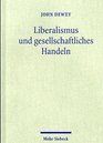 Liberalismus und gesellschaftliches Handeln Gesammelte Aufsatze 1888 bis 1937