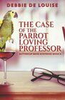 The Case of the Parrot Loving Professor (Buttercup Bend Mysteries)