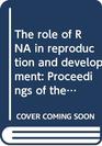 The role of RNA in reproduction and development Proceedings of the AAAS symposium December 2830 1972