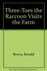 ThreeToes the Raccoon Visits the Farm