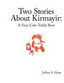 Two Stories About Kirmayir A Very Cute Teddy Bear