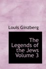 The Legends of the Jews Volume 3 Bible Times and Characters from the exodus to the death of Moses