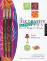 The Decorative Painter's Color Shaper Book A Creative Guide for the Decorative Artist