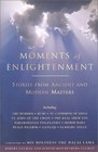 Moments of Enlightenment Stories from Ancient and Modern Masters