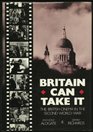 Britain Can Take It The British Cinema in the Second World War