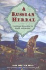 A Russian Herbal Traditional Remedies for Health and Healing