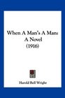 When A Man's A Man A Novel