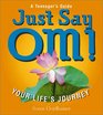 Just Say Om Your Life's Journey