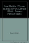 Real Matilda Woman and Identity in Australia 1788 to Present