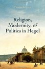 Religion Modernity and Politics in Hegel