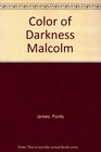Color of Darkness  Malcolm