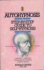 Autohypnosis A Stepbystep Guide to Selfhypnosis