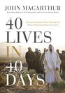 40 Lives in 40 Days Experiencing God's Grace Through the Bible's Most Compelling Characters
