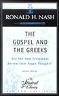 The Gospel and the Greeks Did the New Testament Borrow from Pagan Thought