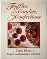 Truffles Candies  Confections Elegant Candymaking in the Home