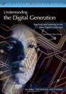 Understanding the Digital Generation Teaching and Learning in the New Digital Landscape
