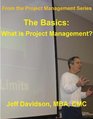 The Basics What is Project Management