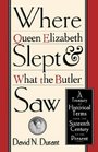 Where Queen Elizabeth Slept and What the Butler Saw  A Treasury of Historical Terms from the Sixteenth Century to the Present