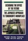 Designing the Office of the Future The Japanese Approach to Tomorrow's Workplace