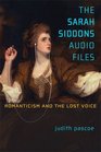 The Sarah Siddons Audio Files Romanticism and the Lost Voice