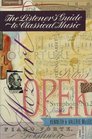 Listeners' Guide to Classical Music An Introduction to the Great Classical Composers and Their Works