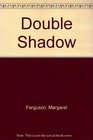 Double Shadow