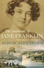 Ambitions of Jane Franklin Victorian Lady Adventurer