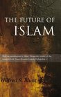 The Future of Islam With an Introduction by Mary Fitzgerald