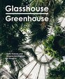 Glasshouse Greenhouse Haarkon's world tour of amazing botanical spaces