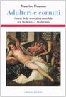 Adulteri e cornuti Storia della sessualit maschile tra Medioevo e modernit