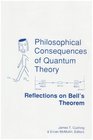 Philosophical Consequences of Quantum Theory Reflections on Bell's Theory