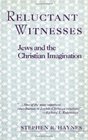 Reluctant Witnesses Jews and the Christian Imagination