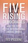Five Rising Democracies And the Fate of the International Liberal Order