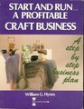 Start and Run a Profitable Craft Business A Complete StepByStep Business Plan