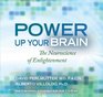 Power Up Your Brain The Neuroscience of Enlightenment