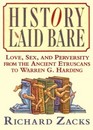 History Laid Bare Love Sex and Perversity from the Ancient Etruscans to Warren G Harding