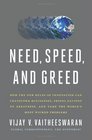 Need Speed and Greed How the New Rules of Innovation Can Transform Businesses Propel Nations to Greatness and Tame the World's Most Wicked Problems