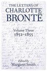 The Letters of Charlotte Bronte With a Selection of Letters by Family and Friends 18521855