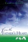 From the Father's Heart A Glimpse Into God's Nature and Ways