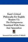 Kant's Critical Philosophy For English Readers V2 The Prolegomena Translated With Notes And Appendices